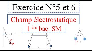 Exercice N°5 et 6 le champ électrostatique 1 BAC SM [upl. by Estrin396]