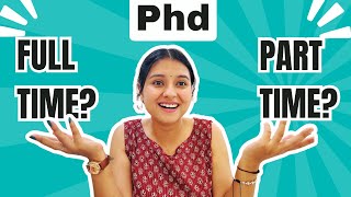 Full Time Phd or Part Time Phd Difference Job opportunities scholarships fees and more [upl. by Notnerb66]