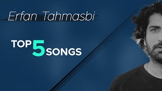 Erfan Tahmasbi  Top 5 Songs I Vol 2  عرفان طهماسبی  پنج تا از بهترین آهنگ ها [upl. by Calabrese393]