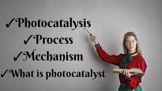 Photocatalysis  process  Mechanism  Photocatalyst [upl. by Cherri]