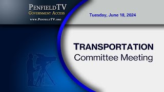 Transportation Committee  2024 June 18th Meeting [upl. by Milburr]