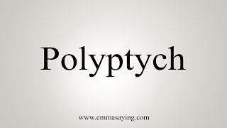 How To Say Polyptych [upl. by Atiluap933]