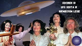 Odcinek 10  Fiat Lux  UFO sekta w niemieckim lesie [upl. by Peer245]