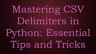 Mastering CSV Delimiters in Python Essential Tips and Tricks [upl. by Ayoted]