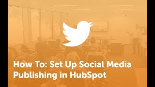 How To Set Up Social Media Publishing in HubSpot [upl. by Oballa]