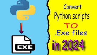 How to convert Python scripts to Exe files in 2024 [upl. by Vivie430]