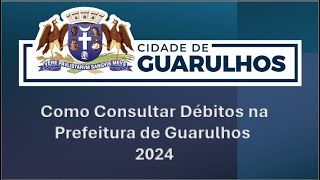 Como Consultar Débitos na Prefeitura de Guarulhos prefeitura guarulhos debitos [upl. by Mindy]