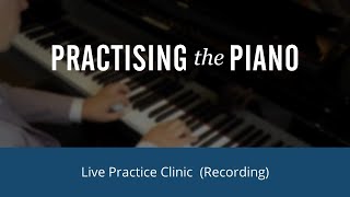 Piano Practice Clinic with Graham Fitch 22nd February 2023 [upl. by Orfinger426]