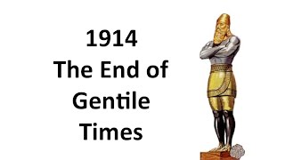 1914 End of Gentile Times [upl. by Godspeed]