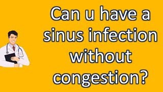 Can u have a sinus infection without congestion   Best Health FAQ Channel [upl. by Kiele]