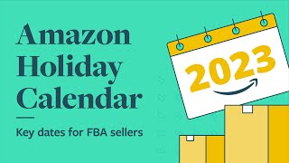 2023 FBA Holiday Calendar Key Dates for Every Amazon Seller  SupplyKick [upl. by Luhey]