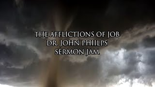 Dr John Phillips  The Afflictions of Job  Sermon Jam [upl. by Sidnala]