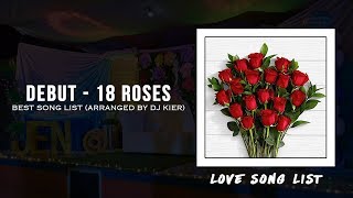 Debut  18 Roses Love Song Best Song List Arranged by DJ Kier [upl. by Ahearn]