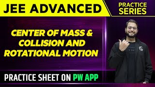 CENTER OF MASS amp COLLISION AND ROTATIONAL MOTION  Practice Series  JEE ADVANCED [upl. by Linkoski]