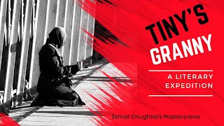 Exploring Tinys Granny by Ismat Chughtai Short Story Analysis [upl. by Lambert]