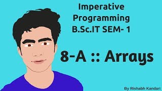 8A  Arrays  Imperative ProgrammingIP Tutorial  BSc IT [upl. by Aissatsan479]