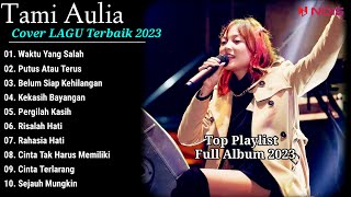 Tami Aulia Cover Full Album  WAKTU YANG SALAH  Cover Lagu Terbaik 2023 [upl. by Schach705]