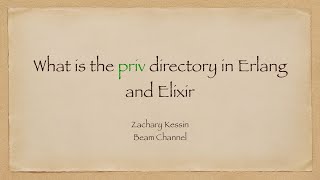 What is the Priv Directory in Erlang and Elixir [upl. by Kreindler]