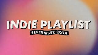 Indie Playlist  September 2024 [upl. by Tloc]