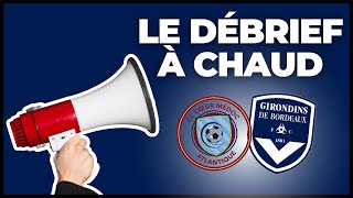 Le Débrief à Chaud de Coeur MédocGirondins de Bordeaux 14 [upl. by Lewendal]