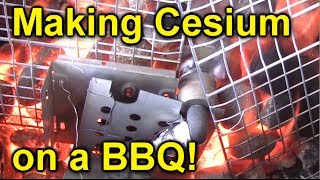 Making Cesium on a Barbecue [upl. by Yriek]