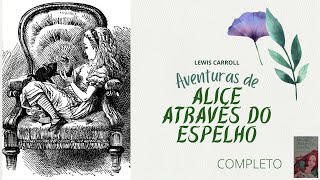 Audiolivro  Aventuras de Alice através do espelho  COMPLETO [upl. by Anne]