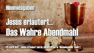 Das wahre Abendmahl  Jesus erläutert ❤️ Himmelsgaben offenbart durch Jakob Lorber [upl. by Hopper184]