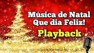 MÚSICA DE NATAL PLAYBACKKARAOKÊ QUE DIA FELIZ [upl. by Sucramel364]