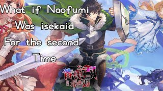 What if Naofumi was isekaid for the seacond time Ch 4 Bow hero Vs Spear hero [upl. by Buskus]