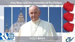 20170629  Holy Mass with the imposition of the Pallium [upl. by Klepac]