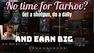 No time for Tarkov Get a shotgun do a daily and EARN BIG [upl. by Ruenhcs214]