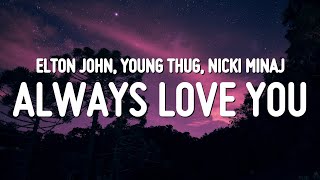 Elton John Young Thug amp Nicki Minaj  Always Love You Lyrics [upl. by Ynotna400]