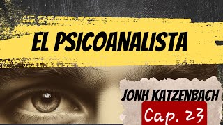 Audiolibro  El psicoanalista  John Katzenbach  Cap 23 [upl. by Odarnoc720]