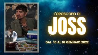 OROSCOPO SETTIMANALE DI JOSS  Settimana dal 10 AL 16 GENNAIO 2022 [upl. by Shirley209]