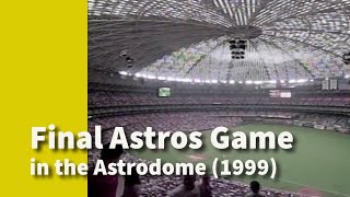 Final Astros Game in the Astrodome  Segment 1999 [upl. by Gamali]