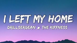 I Left My Home  Drill sergean × The Kiffness Lyrics [upl. by Anelad915]