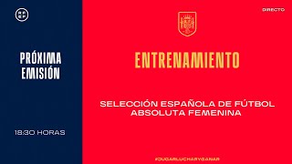 📺Entrenamiento oficial de la Selección Absoluta Femenina  🔴 SEFUTBOL [upl. by Acisse]