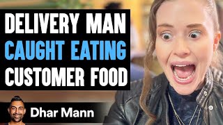 Delivery Man CAUGHT EATING Customer Food PART 1  Dhar Mann [upl. by Frere923]