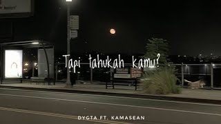 Tapi tahukah kamu  DYGTA FT KAMASEAN video lyrics [upl. by Yekim]