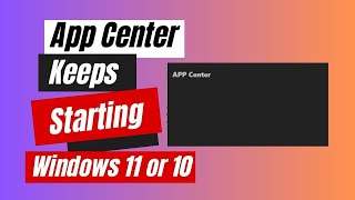 How to Fix App Center Keeps Starting Windows 11 or 10 [upl. by Candi]