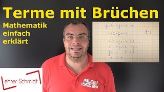 Terme mit Brüchen berechnen  Mathematik  einfach erklärt  Lehrerschmidt [upl. by Yenttihw]