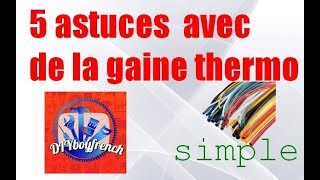 5 ASTUCES AVEC DE LA GAINE THERMORETRACTABLE [upl. by Shulins127]