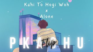 Kahin To Hogi Woh x Alone Slowed amp Reverb  AR Rahman amp Alan Walker  Pkachu Revibe [upl. by Goodman]