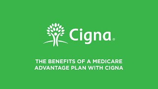 The Benefits of a Medicare Advantage Plan with Cigna [upl. by Xuaeb]