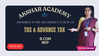 TDS amp ADVANCE TAX Assessment of Non individuals amp filing of ITR BCOM NEP KUD [upl. by Iidnarb832]