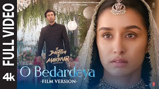 O Bedardeya Film Version Tu Jhoothi Main Makkaar  Ranbir Shraddha  Pritam Arijit S Amitabh B [upl. by Nahtanhoj]