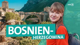 BosnienHerzegowina – Geheimtipp Balkan  ARD Reisen [upl. by Kris]