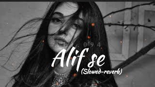 Alif se  Ankit Tiwari slowedreverb A L I0 9 4 [upl. by Malorie]