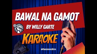 Bawal Na Gamot KARAOKE by Willy Garte samsonites [upl. by Carmita]