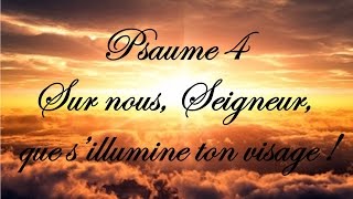 Psaume 4  Sur nous Seigneur que s’illumine ton visage [upl. by Ailliw427]